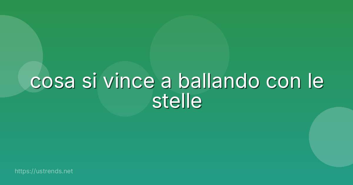 cosa si vince a ballando con le stelle