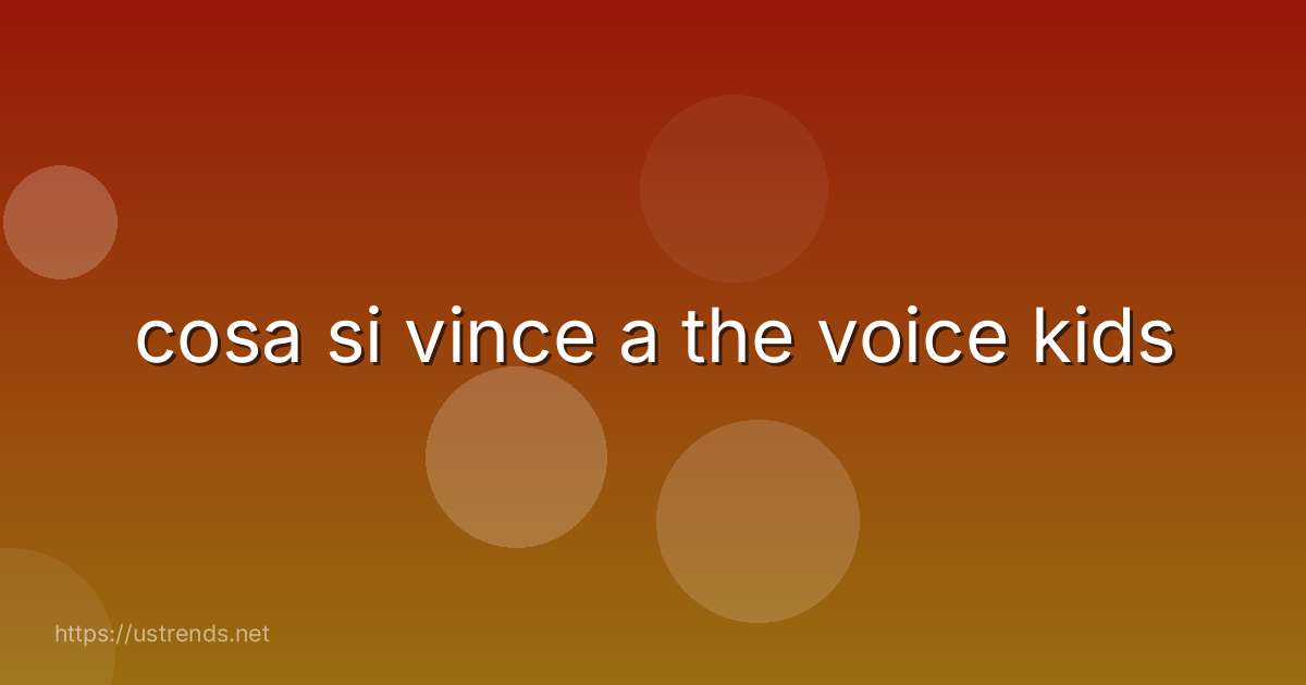 cosa si vince a the voice kids