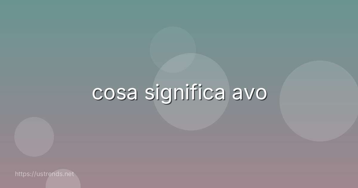 cosa significa avo