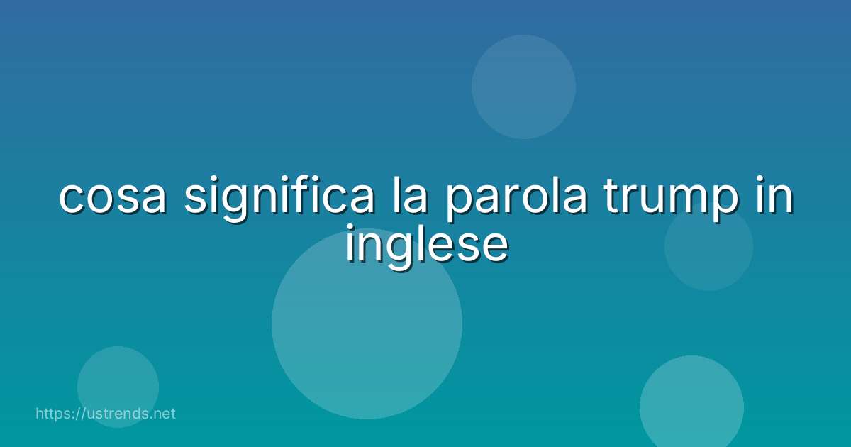 cosa significa la parola trump in inglese