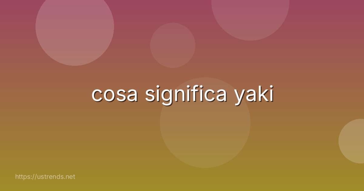 cosa significa yaki