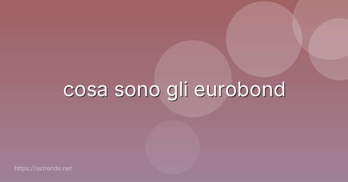 cosa sono gli eurobond