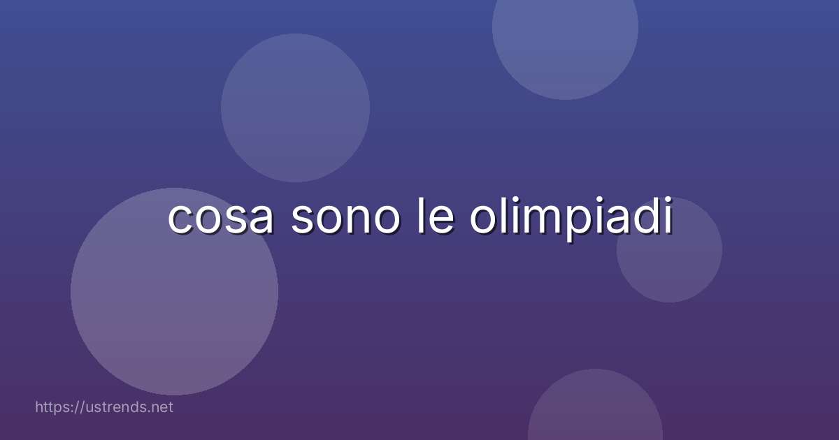 cosa sono le olimpiadi