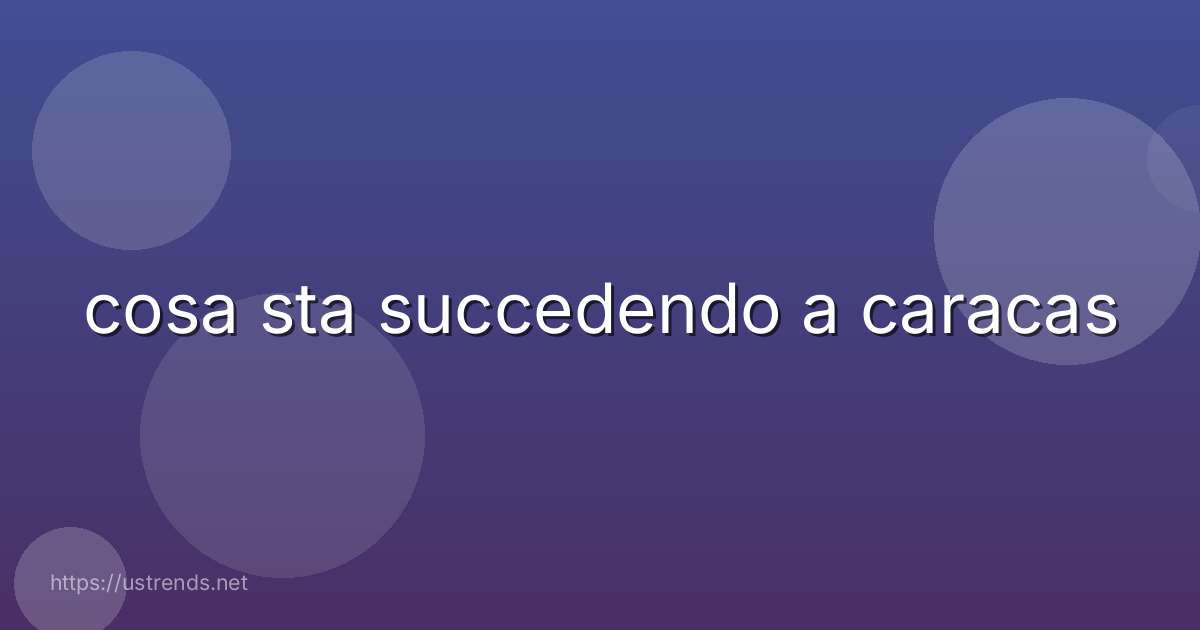 cosa sta succedendo a caracas