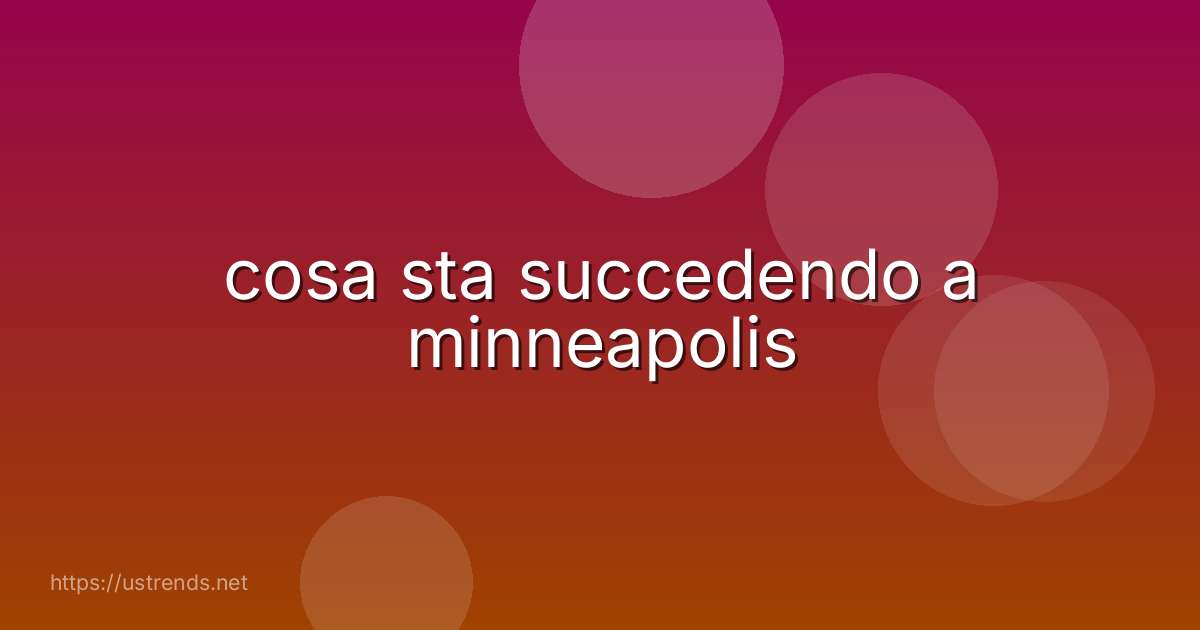 cosa sta succedendo a minneapolis