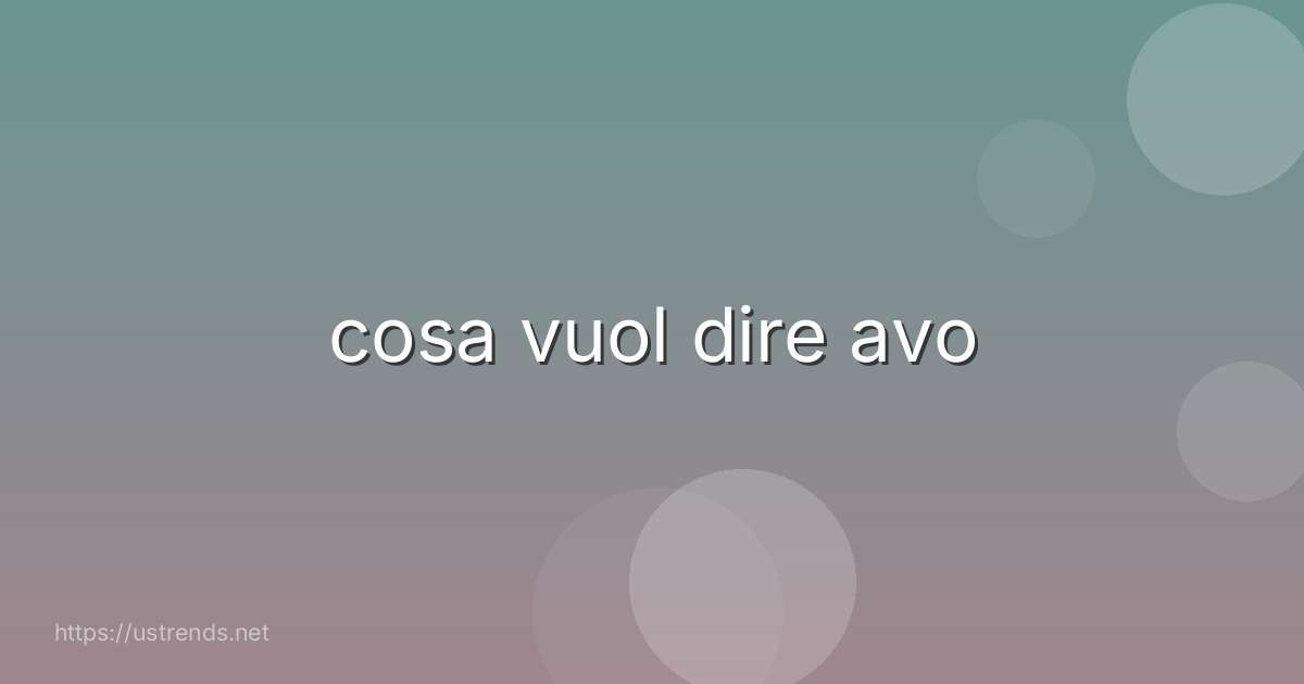 cosa vuol dire avo