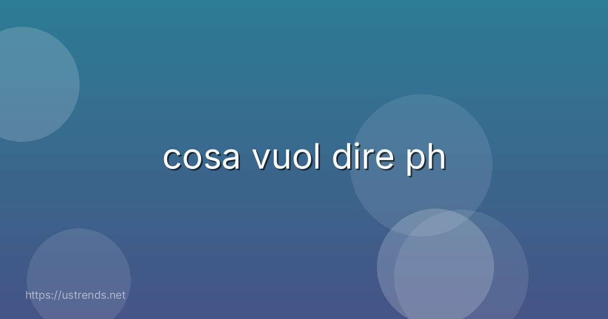 cosa vuol dire ph