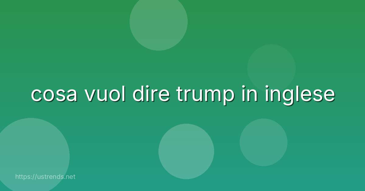 cosa vuol dire trump in inglese