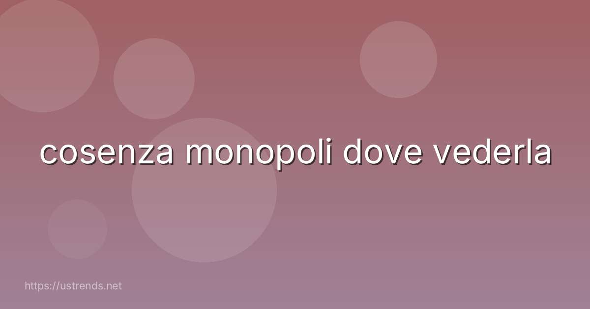 cosenza monopoli dove vederla