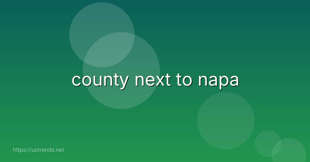 county next to napa