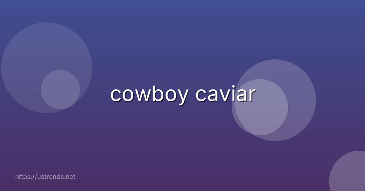 cowboy caviar