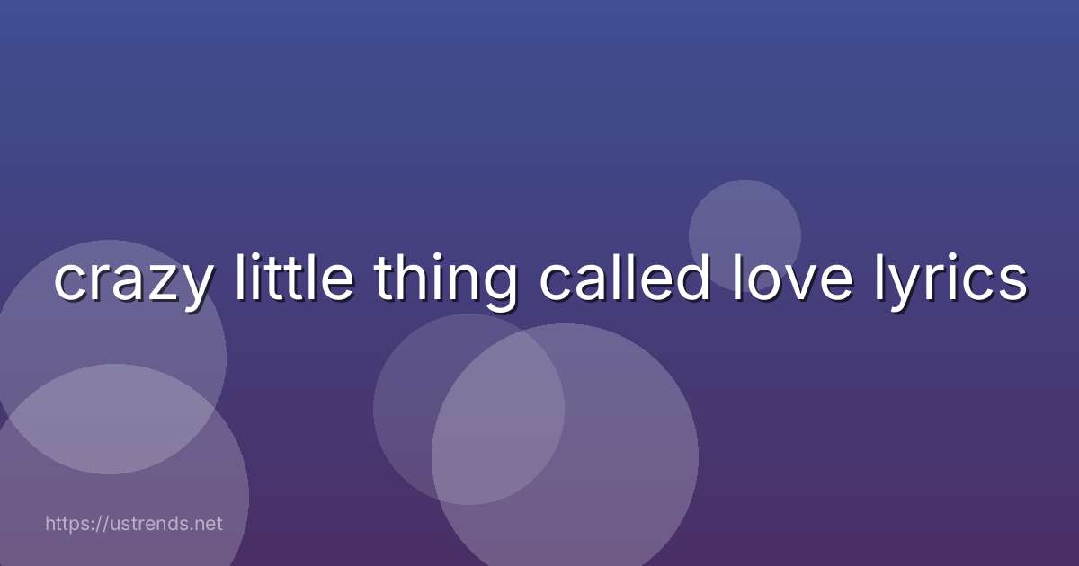 crazy little thing called love lyrics