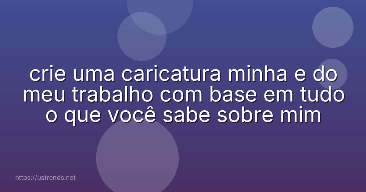 crie uma caricatura minha e do meu trabalho com base em tudo o que você sabe sobre mim