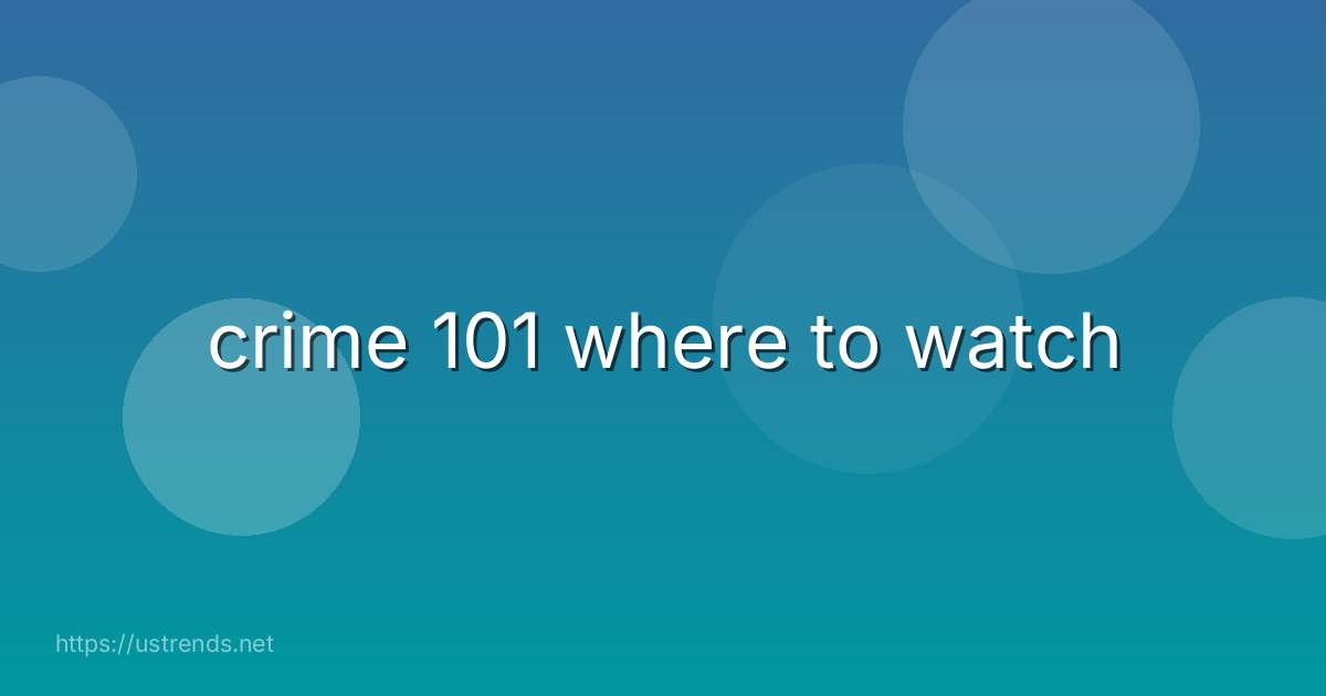 crime 101 where to watch