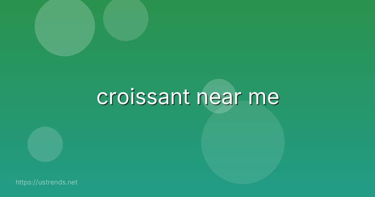 croissant near me