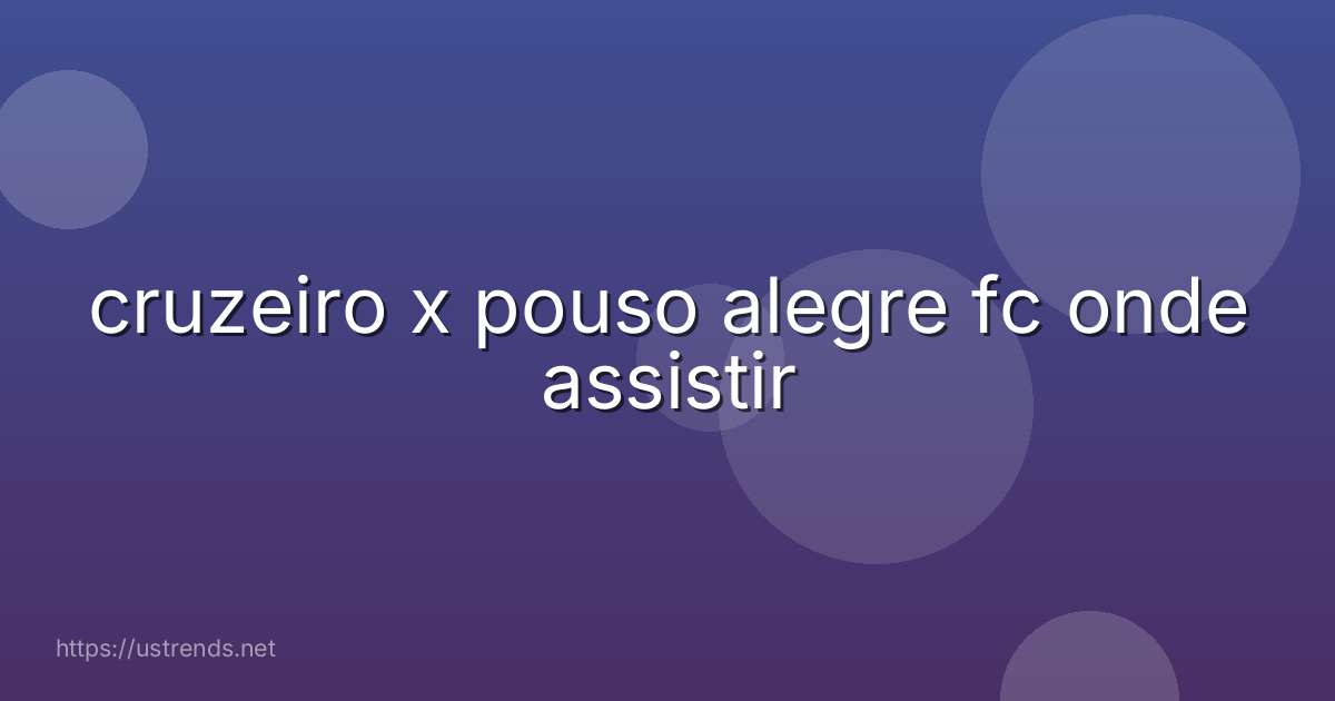 cruzeiro x pouso alegre fc onde assistir
