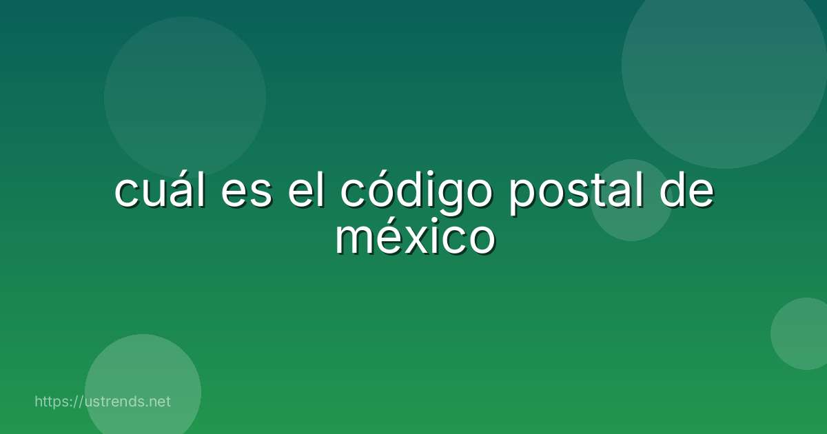 cuál es el código postal de méxico
