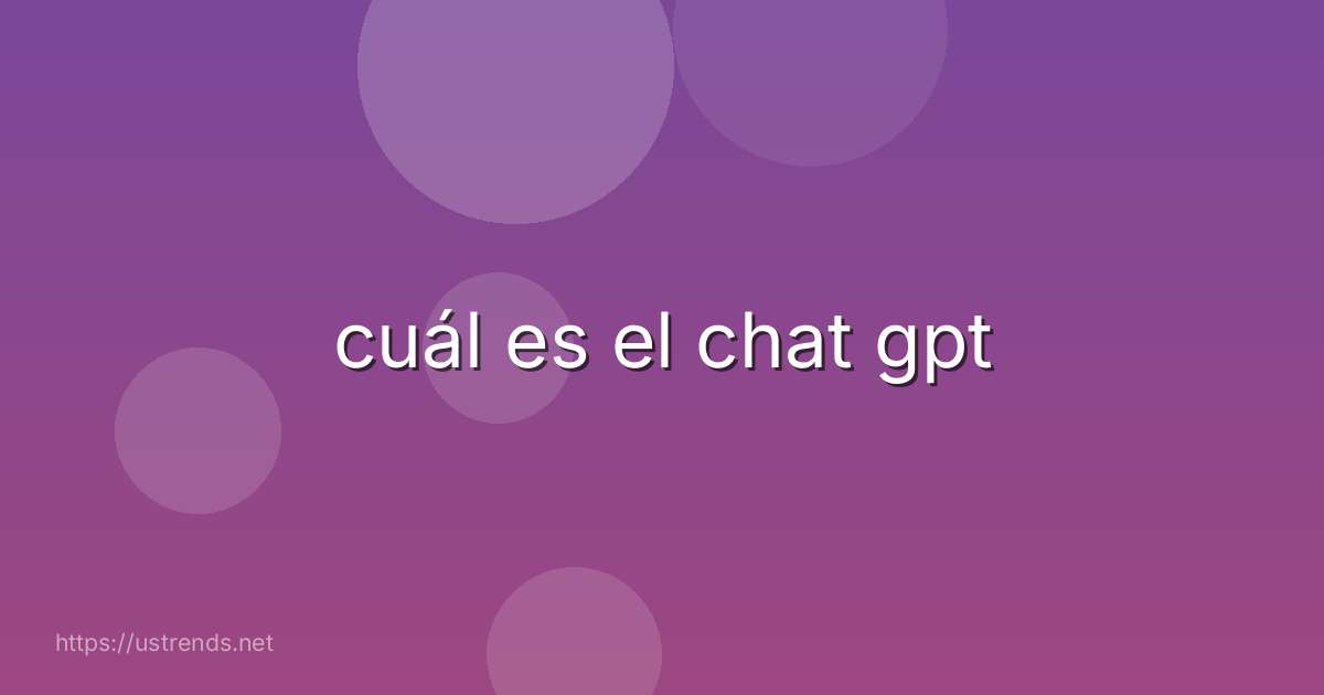 cuál es el chat gpt