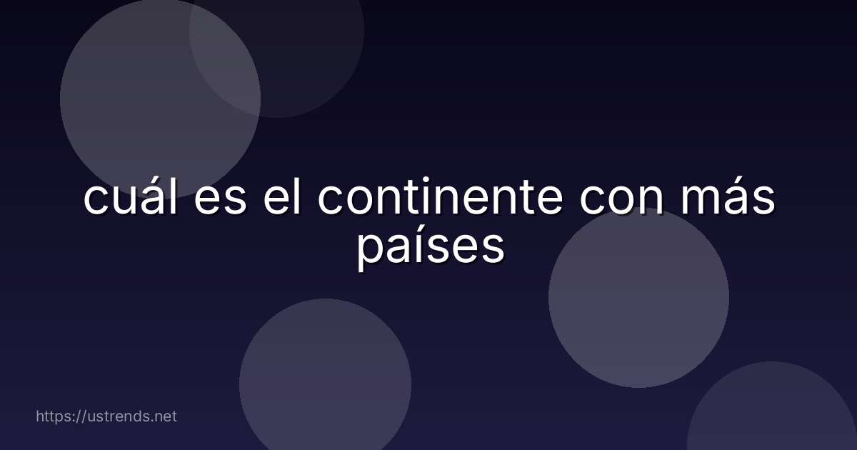 cuál es el continente con más países
