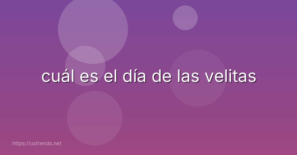 cuál es el día de las velitas