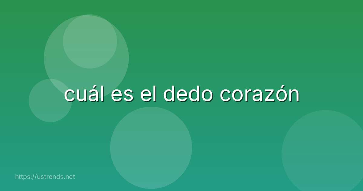 cuál es el dedo corazón