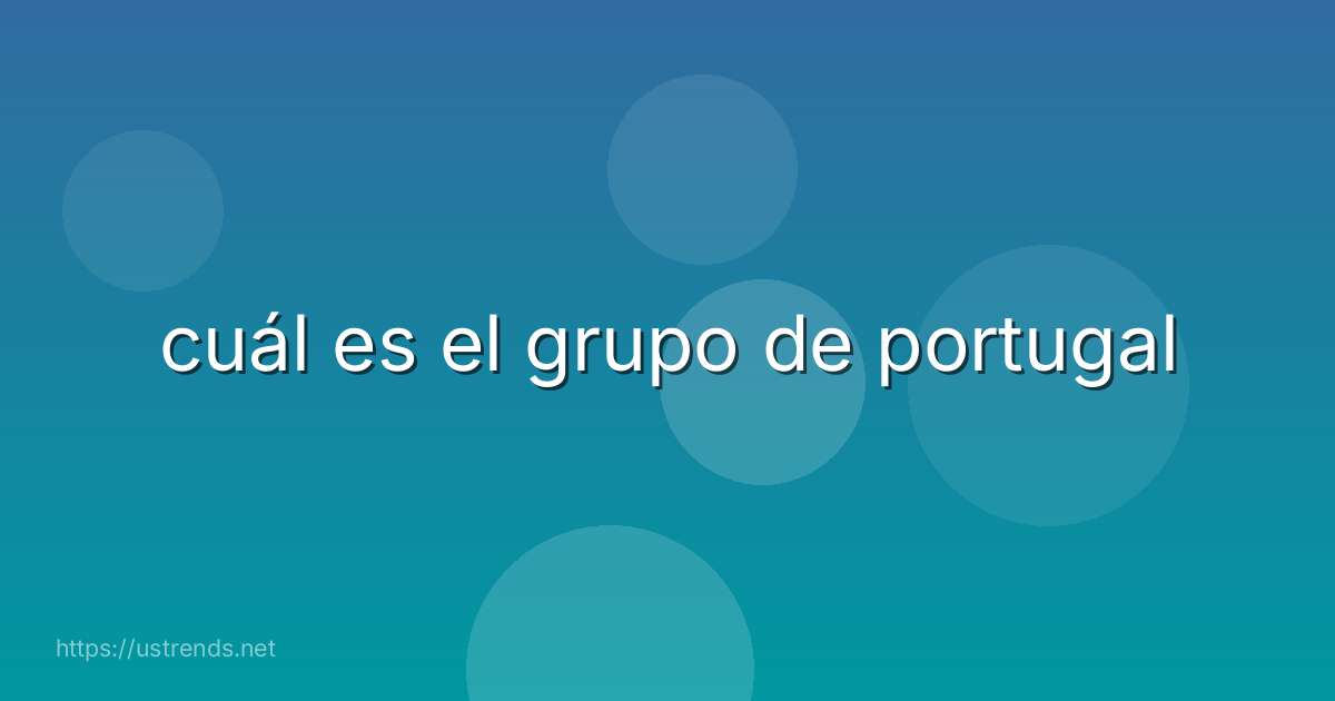 cuál es el grupo de portugal