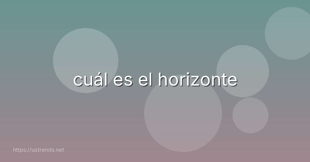 cuál es el horizonte
