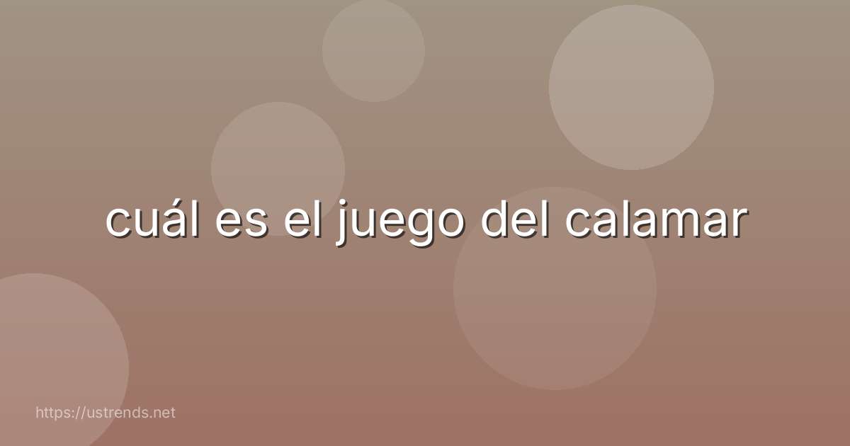 cuál es el juego del calamar