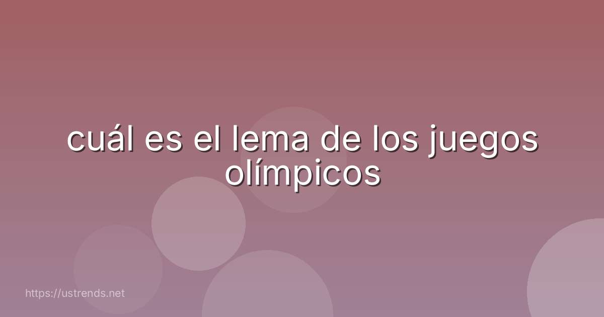 cuál es el lema de los juegos olímpicos