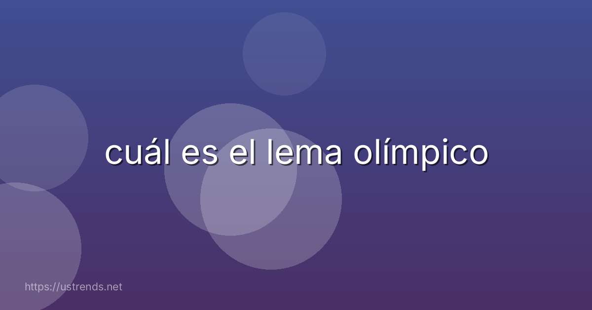 cuál es el lema olímpico