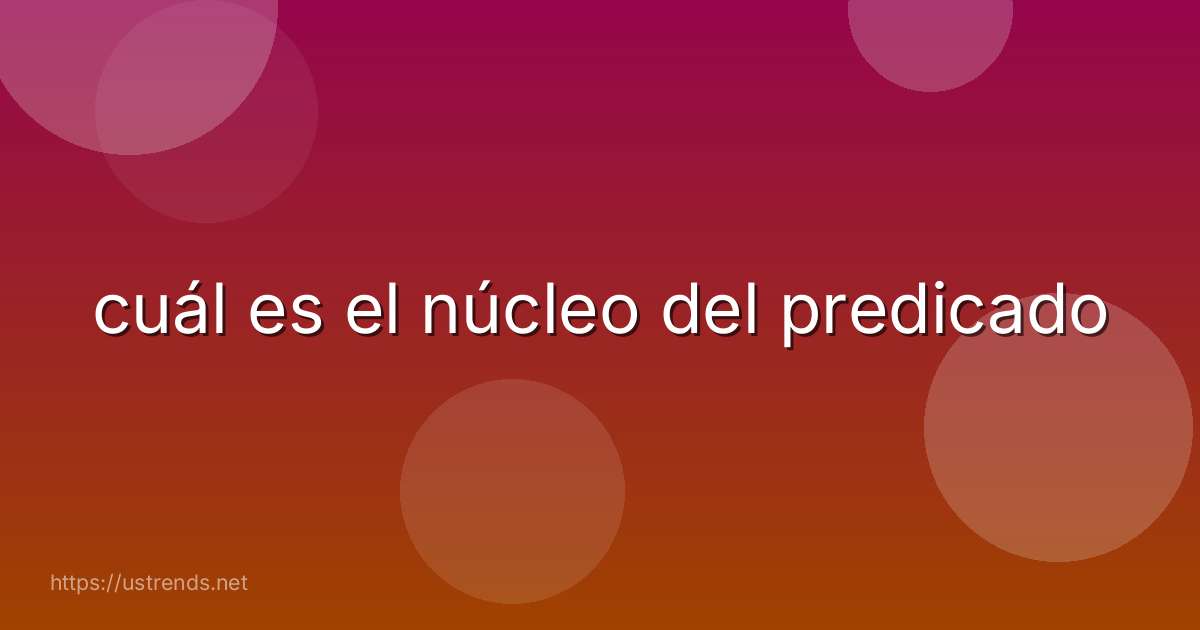 cuál es el núcleo del predicado