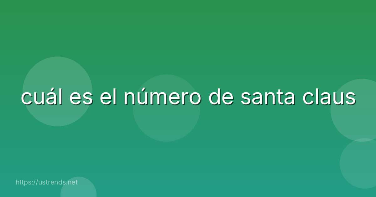 cuál es el número de santa claus