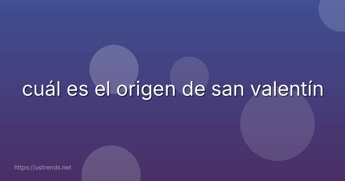 cuál es el origen de san valentín