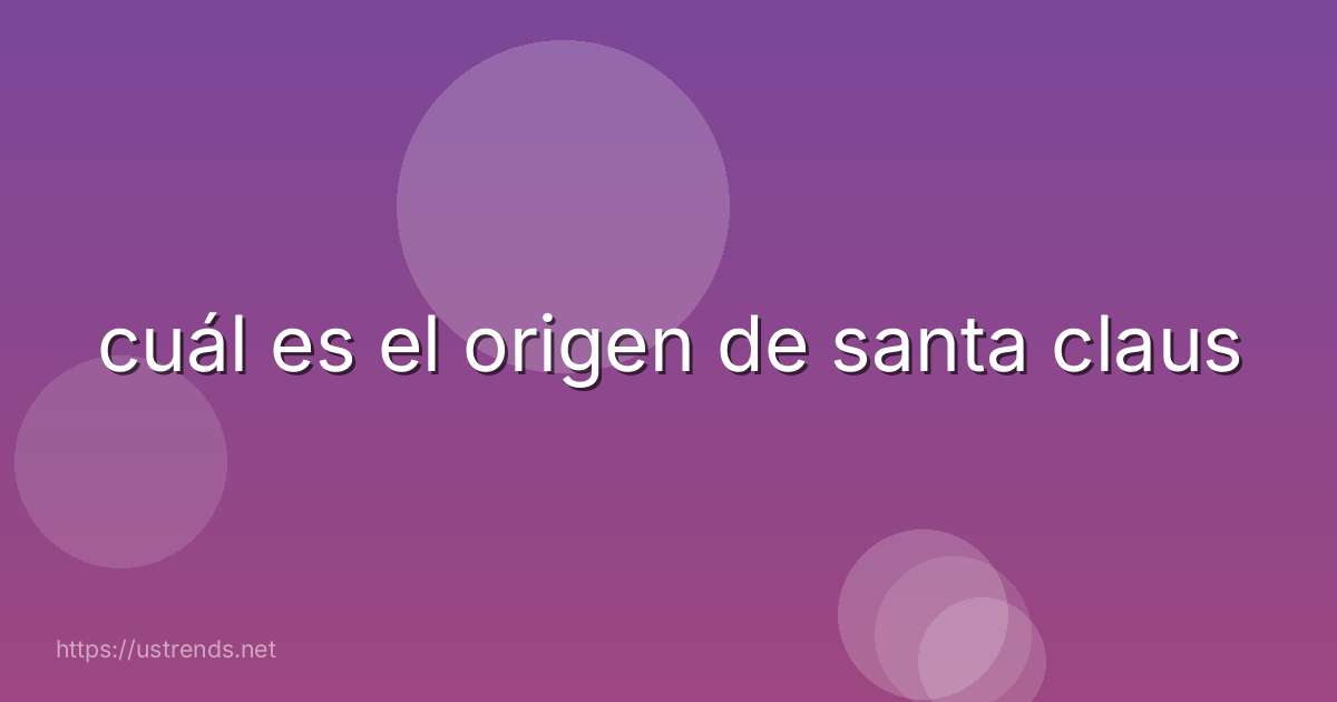 cuál es el origen de santa claus
