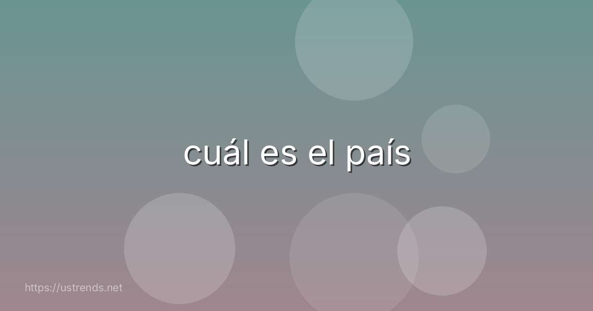 cuál es el país