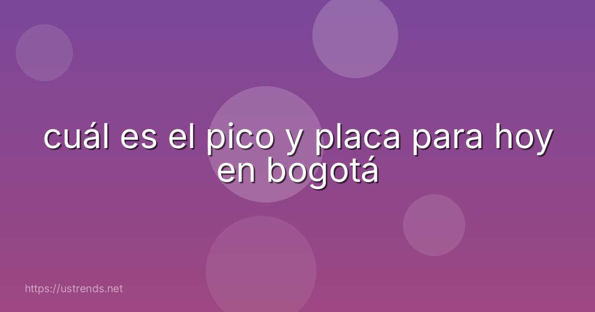 cuál es el pico y placa para hoy en bogotá