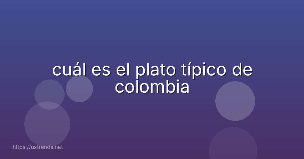 cuál es el plato típico de colombia