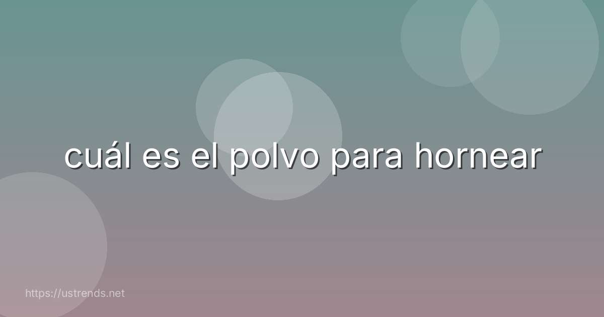 cuál es el polvo para hornear