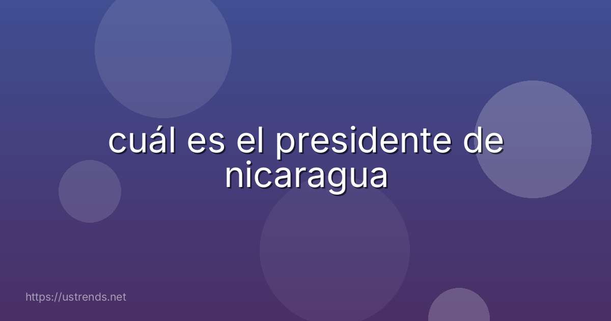 cuál es el presidente de nicaragua