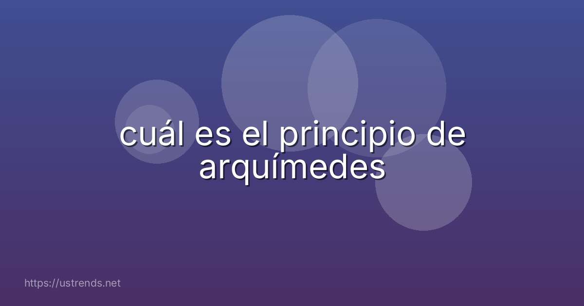 cuál es el principio de arquímedes