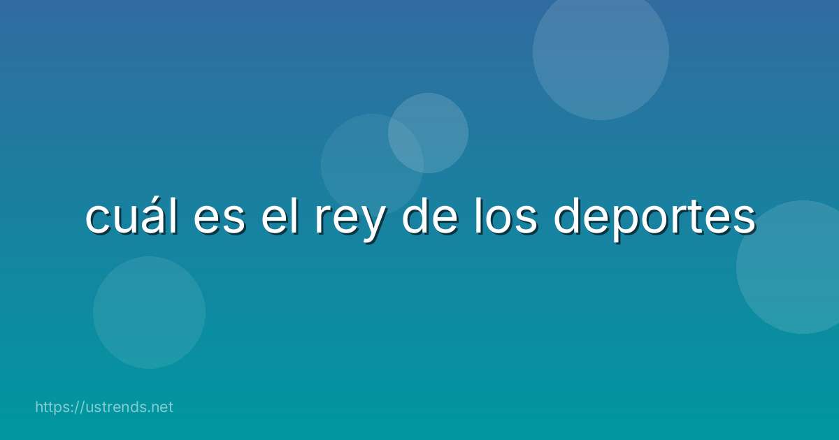 cuál es el rey de los deportes