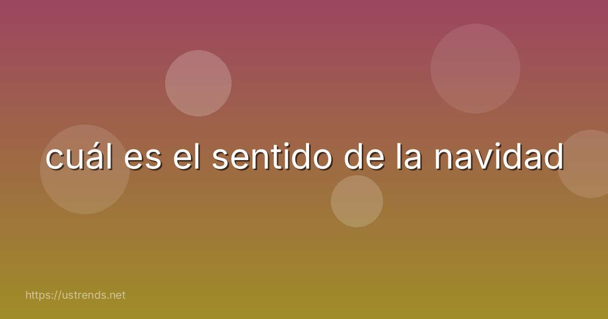 cuál es el sentido de la navidad
