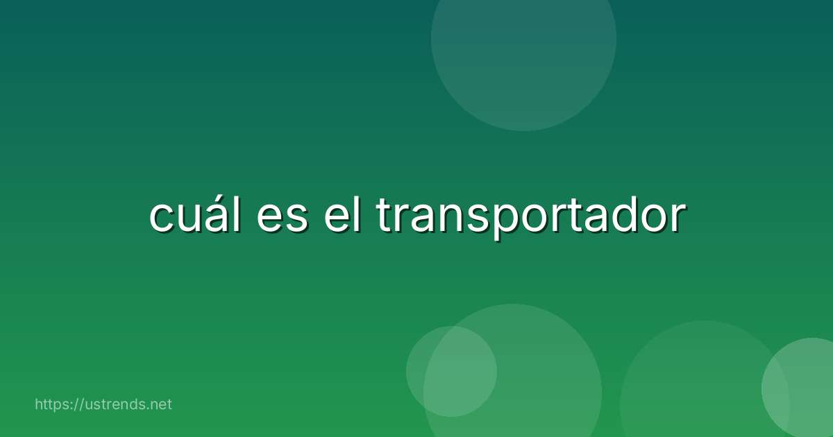 cuál es el transportador