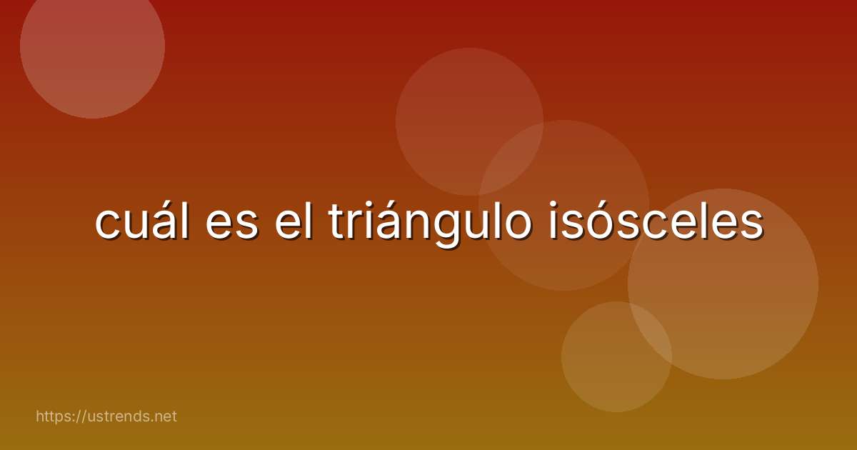 cuál es el triángulo isósceles