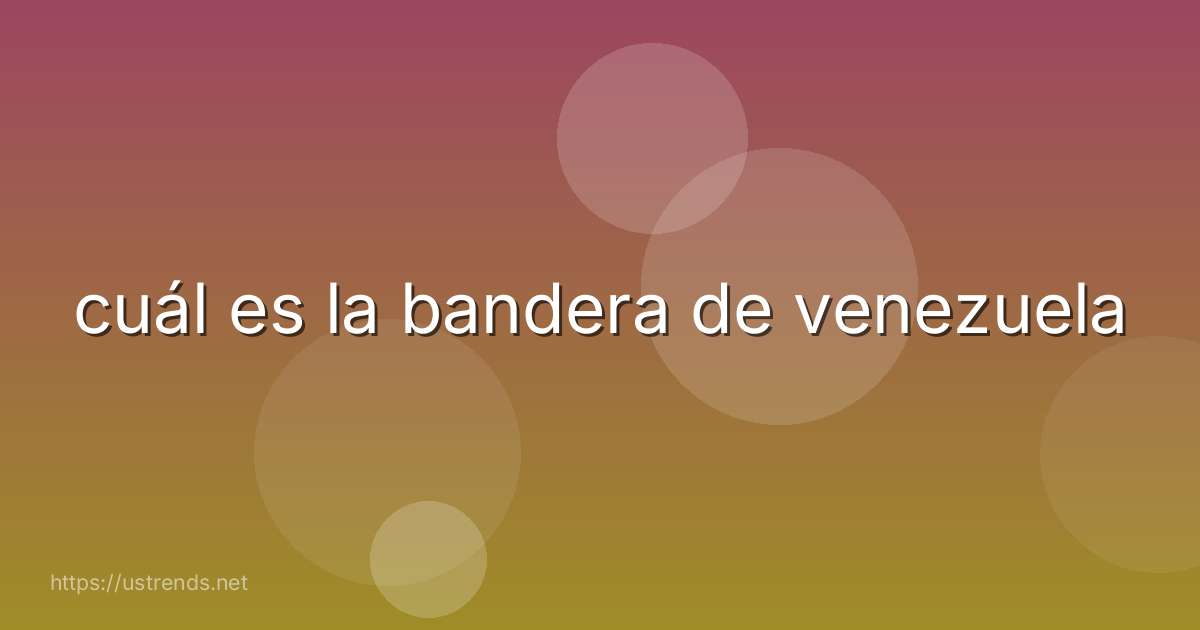 cuál es la bandera de venezuela
