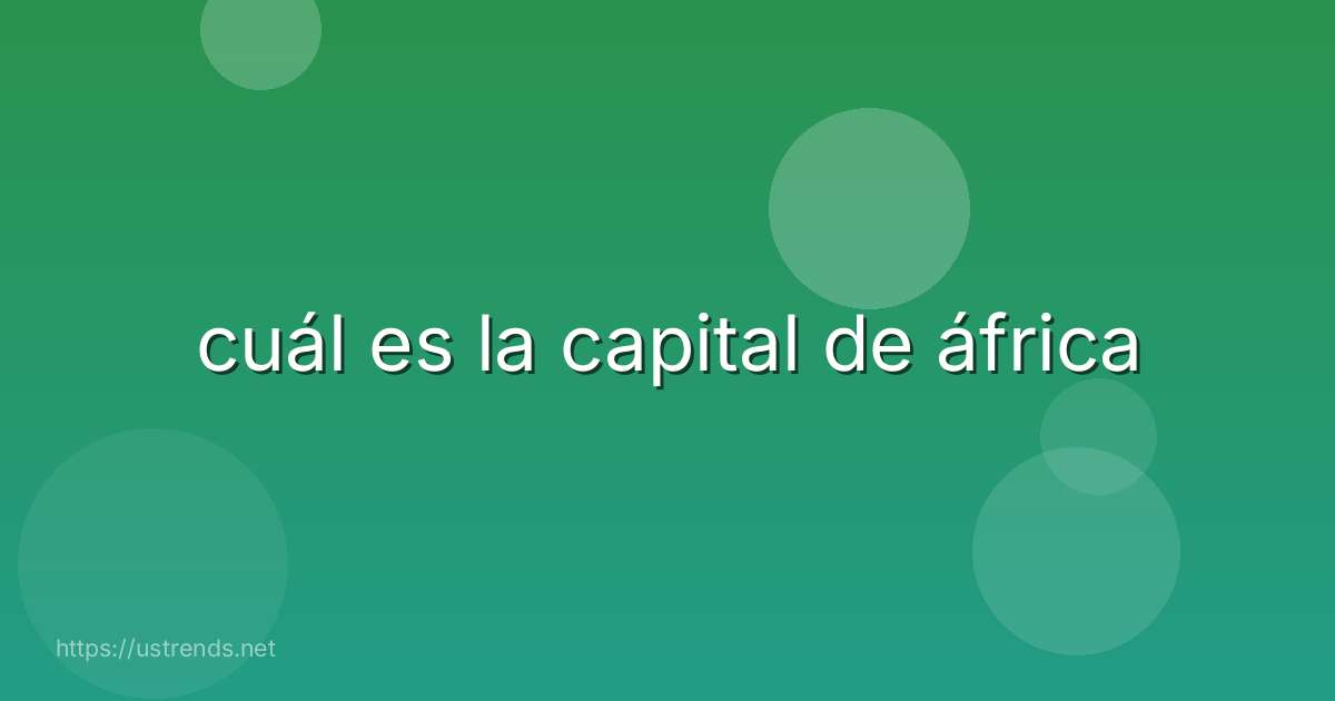 cuál es la capital de áfrica