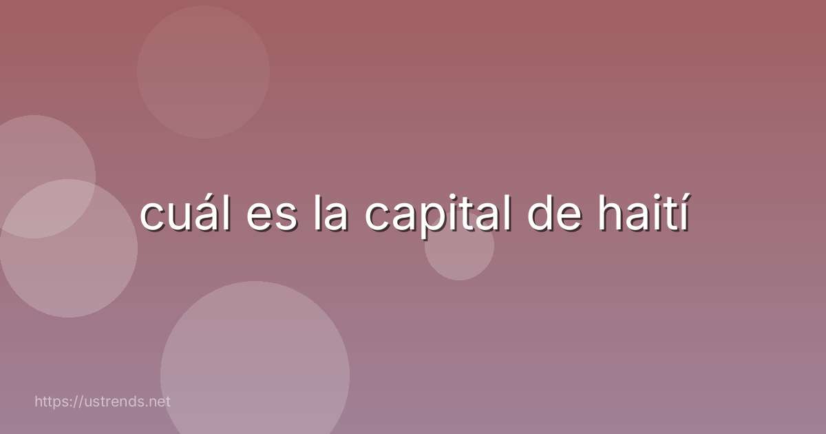 cuál es la capital de haití