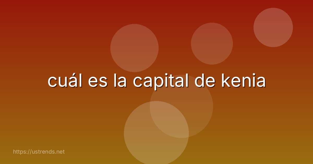 cuál es la capital de kenia