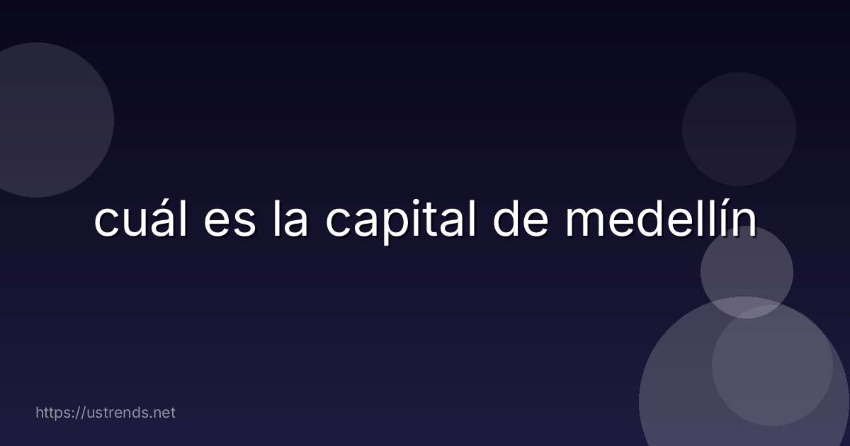 cuál es la capital de medellín