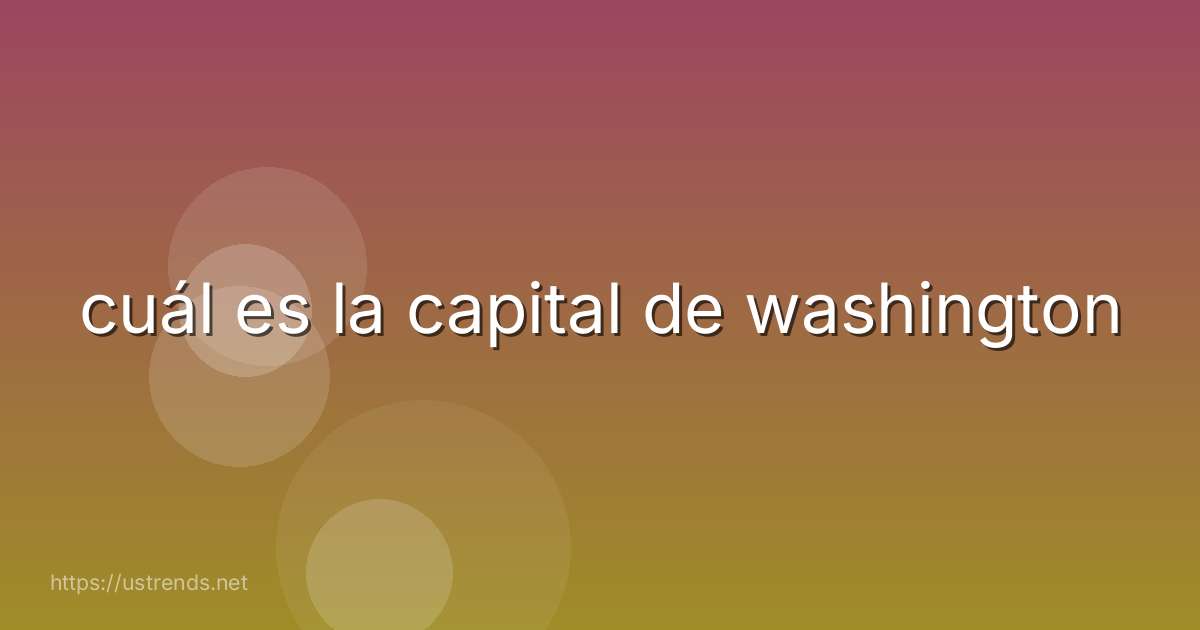 cuál es la capital de washington